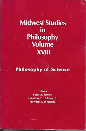 Midwest Studies in Philosophy Volume XVIII: Philosophy of Science