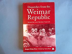 Seller image for Dispatches From the Weimar Republic: Versailles and German Fascism for sale by Carmarthenshire Rare Books