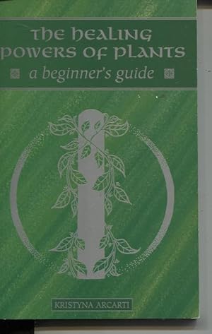 Imagen del vendedor de The Healing Powers of Plants : a Beginner's Guide (Beginner's Guide Ser. ) a la venta por Dromanabooks
