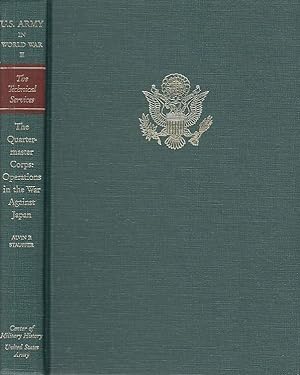 The Quartermaster Corps: Operations in the War against japan / Alvin P. Stauffer; United States A...