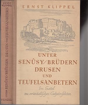 Bild des Verkufers fr Unter Senusy-Brdern, Drusen und Teufelsanbetern - Im Sattel zu orientalischen Geheimsekten. zum Verkauf von Antiquariat Carl Wegner