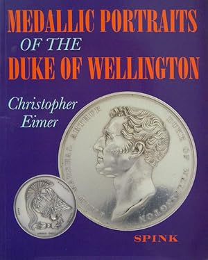 Immagine del venditore per MEDALLIC PORTRAITS OF THE DUKE OF WELLINGTON venduto da Kolbe and Fanning Numismatic Booksellers