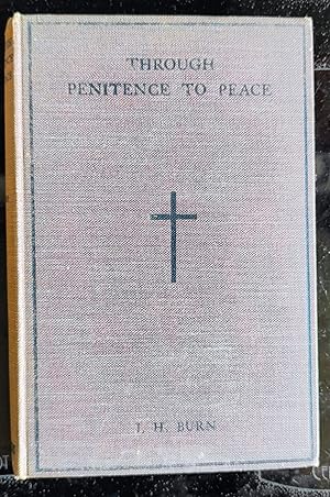 Imagen del vendedor de Through Penitence to Peace A Course of Twelve Addresses for Ash Wednesday, the Sundays in Lent, Good Friday and Easter Day a la venta por Shore Books