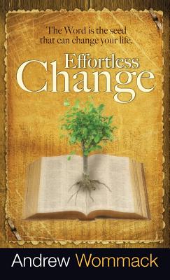 Seller image for Effortless Change: The Word Is the Seed That Can Change Your Life (Hardback or Cased Book) for sale by BargainBookStores