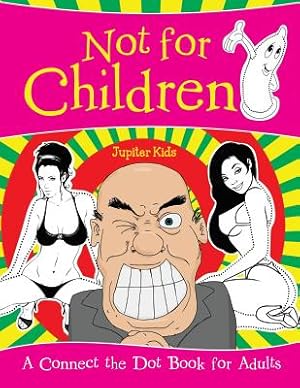 Seller image for Not for Children (a Connect the Dot Book for Adults) (Paperback or Softback) for sale by BargainBookStores