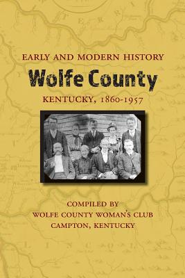 Image du vendeur pour Early and Modern History of Wolfe County, Kentucky, 1860-1957 (Paperback or Softback) mis en vente par BargainBookStores