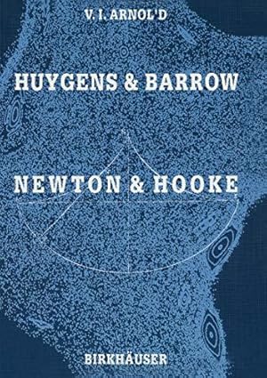 "Huygens and Barrow, Newton and Hooke": Pioneers in Mathematical Analysis and Catastrophe Theory ...