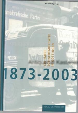 Bild des Verkufers fr 1873-2003. 130 Jahre Sozialdemokratie in Gttingen, zum Verkauf von Antiquariat Kastanienhof