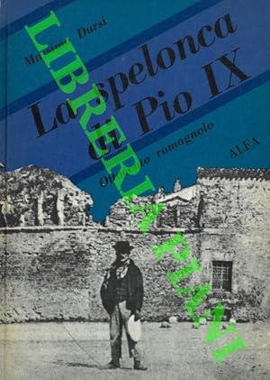 La spelonca di Pio IX. Ottocento romagnolo.