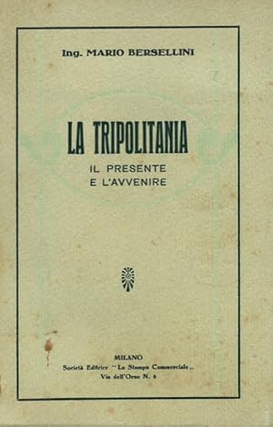 La Tripolitania. Il presente e l'avvenire.