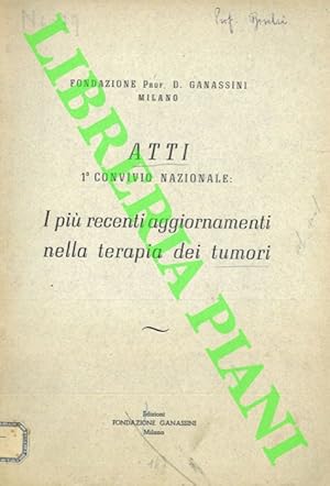 Atti 1° Convegno Nazionale : I più recenti aggiornamenti nella terapia dei tumori.