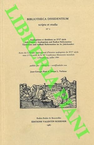 Imagen del vendedor de Bibliotheca dissidentium. Scripta et studia n. 3. Anabaptista et dissidents au XVIe sicle. Actes du Colloque International d'Histoire Anabaptiste di XVI sicle tenu  l'occasion de la XI Conference Mennonite mondiale  Strassbourg, juillet 1984. a la venta por Libreria Piani