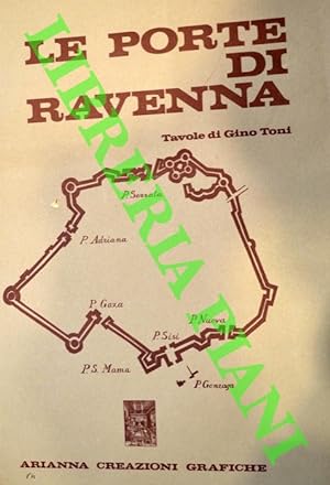 Le porte di Ravenna. Tavole di Gino Toni.