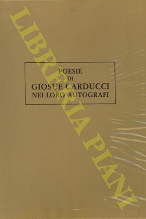 Poesie di Giosuè Carducci nei loro autografi.