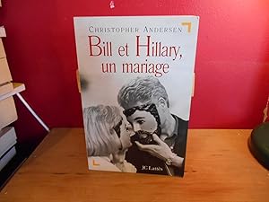 Seller image for BILL ET HILLARY CLINTON, UN MARRIAGE for sale by La Bouquinerie  Dd