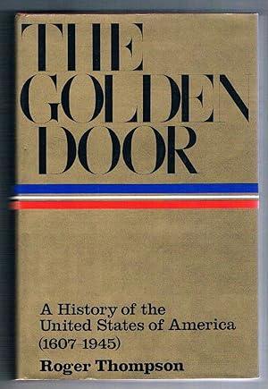 The Golden Door. A History of The United States of America (1607-1945).