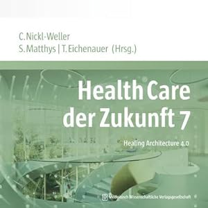 Imagen del vendedor de Health Care der Zukunft. Bd.7 : Healing Architecture 4.0 a la venta por AHA-BUCH GmbH