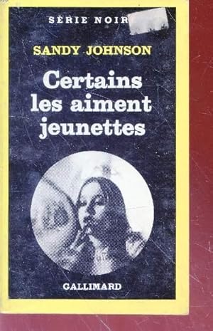 Bild des Verkufers fr Certains les aiment jeunettes collection srie noire n1767 zum Verkauf von Le-Livre