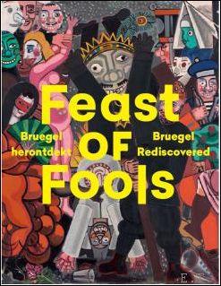 Bild des Verkufers fr Feast of Fools, Bruegel herontdekt / Bruegel Rediscovered, Expo: 7/4/2019 - 28/7/2019, Kasteel Gaasbeek zum Verkauf von BOOKSELLER  -  ERIK TONEN  BOOKS