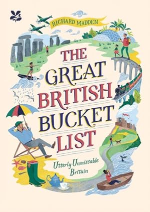 Seller image for Great British Bucket List : Utterly Unmissable Britain for sale by GreatBookPrices