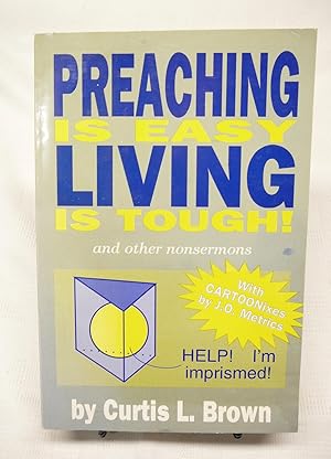 Preaching is Easy, Living is Tough an other nonsermons.
