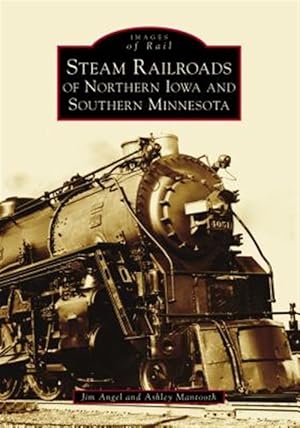 Seller image for Steam Railroads of Northern Iowa and Southern Minnesota for sale by GreatBookPrices