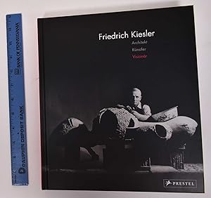 Friedrich Kiesler: Architekt, Kunstler, Visionar