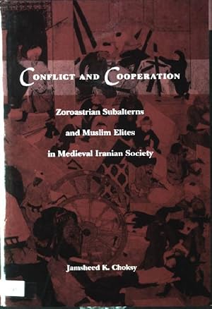 Seller image for Conflict and Cooperation: Zoroastrian Subalterns and Muslim Elites in Medieval Iranian Society for sale by books4less (Versandantiquariat Petra Gros GmbH & Co. KG)