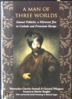 Seller image for A Man of Three Worlds: Samuel Pallache, a Moroccan Jew in Catholic and Protestant Europe for sale by books4less (Versandantiquariat Petra Gros GmbH & Co. KG)