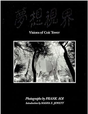 Photographs by Frank Aoi - Visions of Coit Tower (Musoshikai - The Dream Vision - Volume One)
