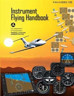 Bild des Verkufers fr Instrument Flying Handbook : FAA Handbook: Faa-h-8083-15b zum Verkauf von GreatBookPrices
