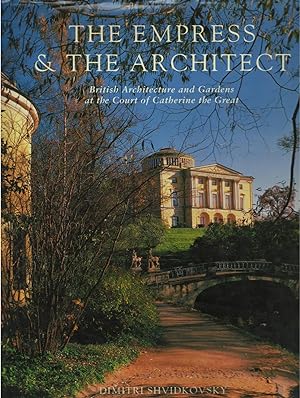 Seller image for The Empress and the Architect: British Architecture and Gardens at the Court of Catherine the Great for sale by Culpepper Books