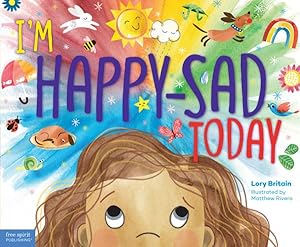 Seller image for I'm Happy-Sad Today : Making Sense of Mixed-Together Feelings for sale by GreatBookPrices