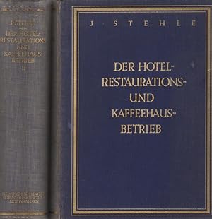 Der Hotel-, Restaurations- und Kaffeehausbetrieb. Ein Handbuch für Hotelleiter, Hotelsekretäre, O...