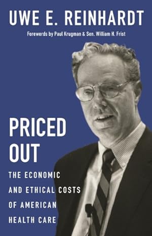 Seller image for Priced Out : The Economic and Ethical Costs of American Health Care for sale by GreatBookPrices