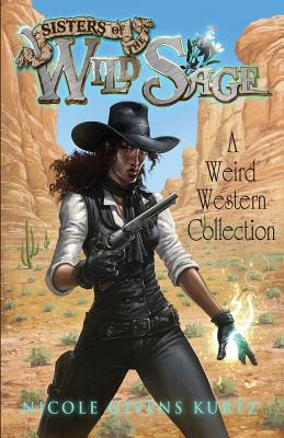 Image du vendeur pour Sisters of the Wild Sage: A Weird Western Collection (Paperback or Softback) mis en vente par BargainBookStores