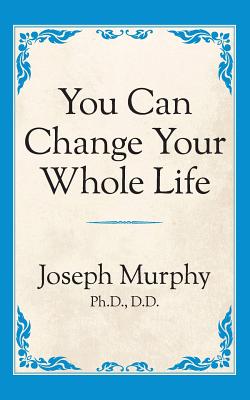 Seller image for You Can Change Your Whole Life (Paperback or Softback) for sale by BargainBookStores