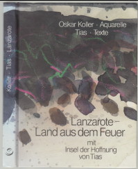 Bild des Verkufers fr Lanzarote : Land aus dem Feuer. "Zeigebuch" Aquarelle von Oscar Koller. Tias Texte. Redaktion: Barbara Lsel. zum Verkauf von Antiquariat ExLibris Erlach Eberhard Ott