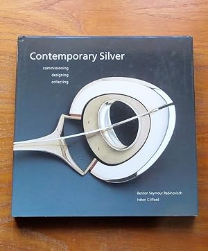 Contemporary Silver: Commissioning, Designing, Collecting.