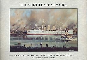 Bild des Verkufers fr The North East at Work. An Historical Introduction to the North East Region zum Verkauf von Barter Books Ltd