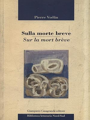 Seller image for Sulla morte breve-Sur la mort breve for sale by Librodifaccia