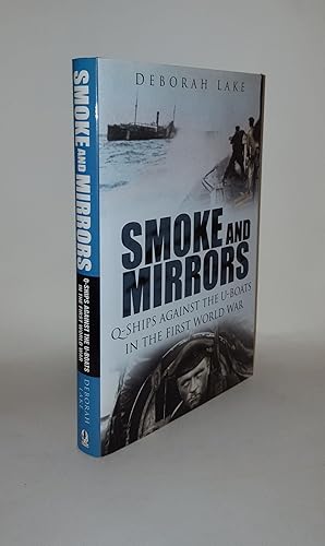 Imagen del vendedor de SMOKE AND MIRRORS Q-Ships Against the U-Boats in the First World War a la venta por Rothwell & Dunworth (ABA, ILAB)