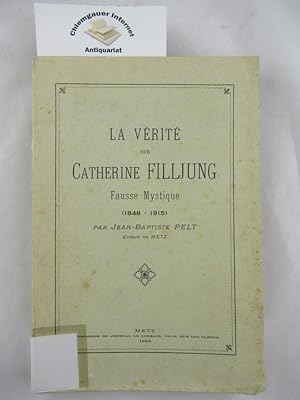Bild des Verkufers fr La vrit sur Catherine Filljung. Fausse mystique (1848-1915). zum Verkauf von Chiemgauer Internet Antiquariat GbR