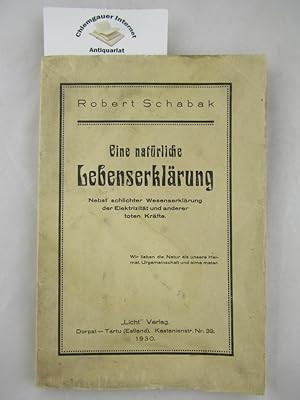 Eine natürliche Lebenserklärung : Nebst schlichter Wesenserklärung der Elektrizität und anderer t...