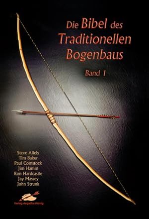 Seller image for Die Bibel des traditionellen Bogenbaus 1 for sale by BuchWeltWeit Ludwig Meier e.K.
