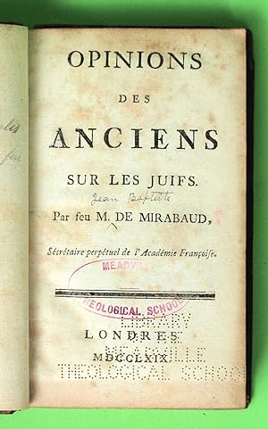 Bild des Verkufers fr Opinions des anciens sur les Juifs. Par feu M. de Mirabaud, Scrtaire perptuel de l?Acadmie Franoise. [Sigue:] Rflexions impartiales sur l'Evangile. Par feu M. de Mirabaud. zum Verkauf von Andarto B.