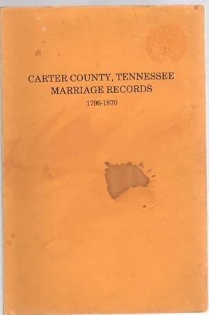 Seller image for Carter County, Tennessee Marriage Records 1796-1870 for sale by McCormick Books