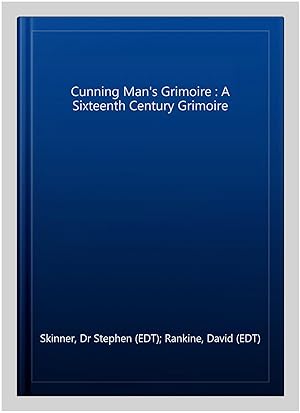 Image du vendeur pour Cunning Man's Grimoire : A Sixteenth Century Grimoire mis en vente par GreatBookPrices