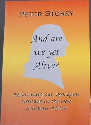 Bild des Verkufers fr And are we yet alive? Revisioning our Wesleyan Heritage in a New Southern Africa zum Verkauf von Chapter 1