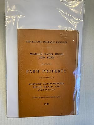 Seller image for New England Insurance Exchange Minimum Rates, Rules and Form for writing Farm Property for the states of Vermont, Massachusetts Rhode Island and Connecticut Revised to Take Effect April 15, 1924 for sale by T. Brennan Bookseller (ABAA / ILAB)